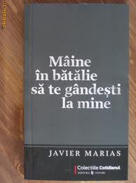 Javier Marias, Mâine în bătălie să te gândeşti la mine, Bucureşti, Editura Univers, 2009, 337 de pagini
